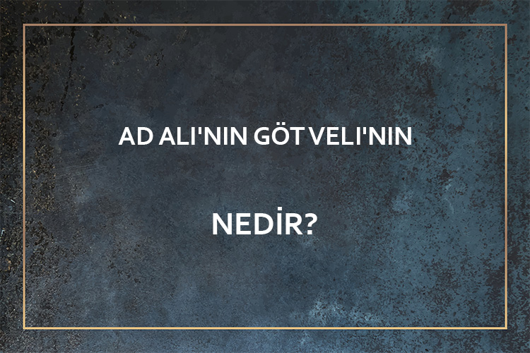 Ad Ali'nin Göt Veli'nin Nedir? 2