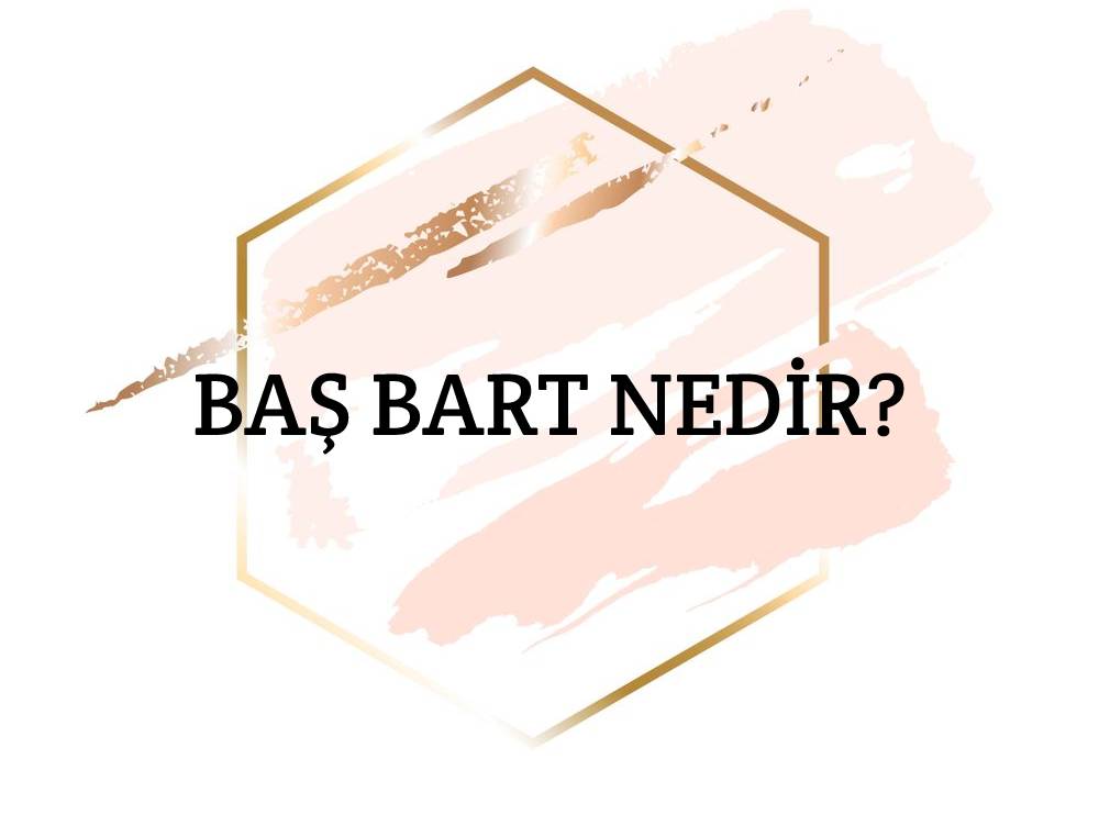 Baş Bart Nedir? 3