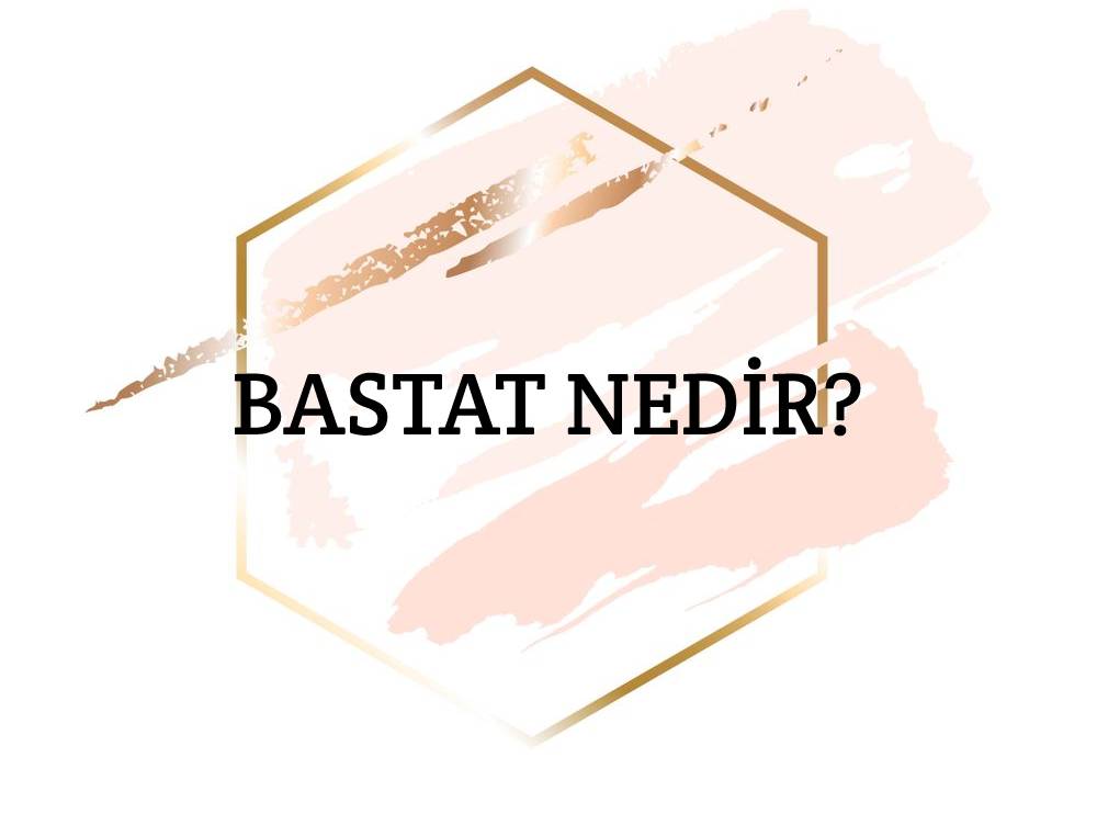 Bastat Nedir? 1