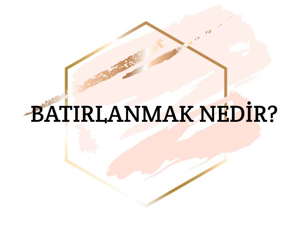 Batırlanmak Nedir? 1