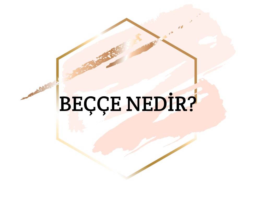 Beççe Nedir? 1