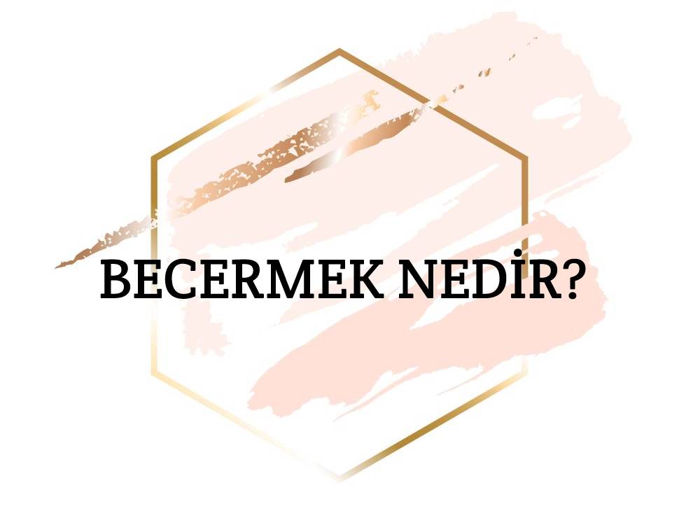 Becermek Nedir? 1