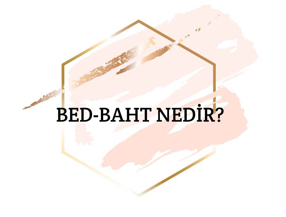 Bed-baht Nedir? 1