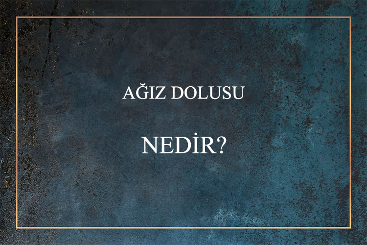 Ağız Dolusu Nedir? 1