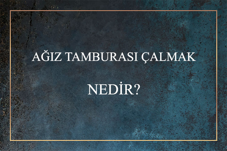 Ağız Tamburası Çalmak Nedir? 3