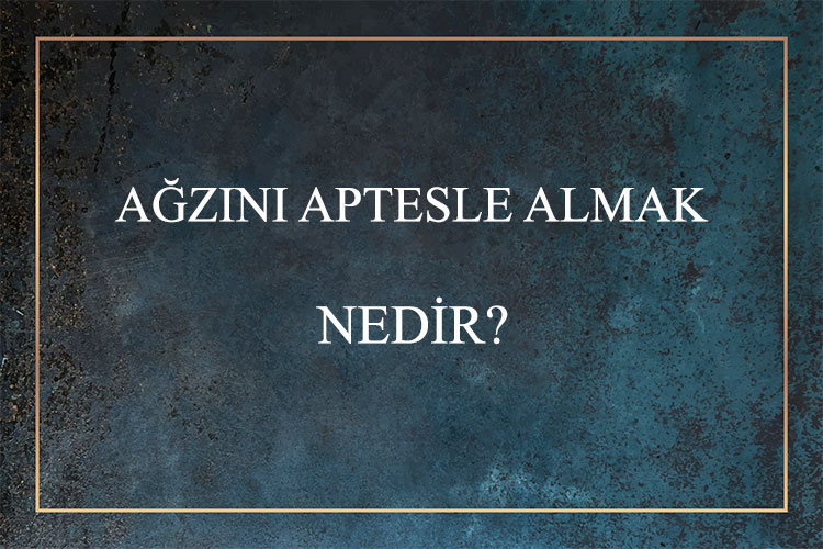 Ağzını Aptesle Almak Nedir? 1