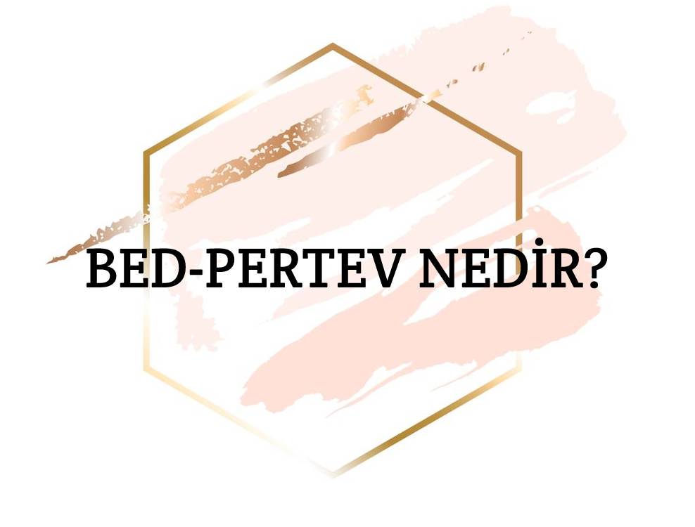 Bed-pertev Nedir? 1