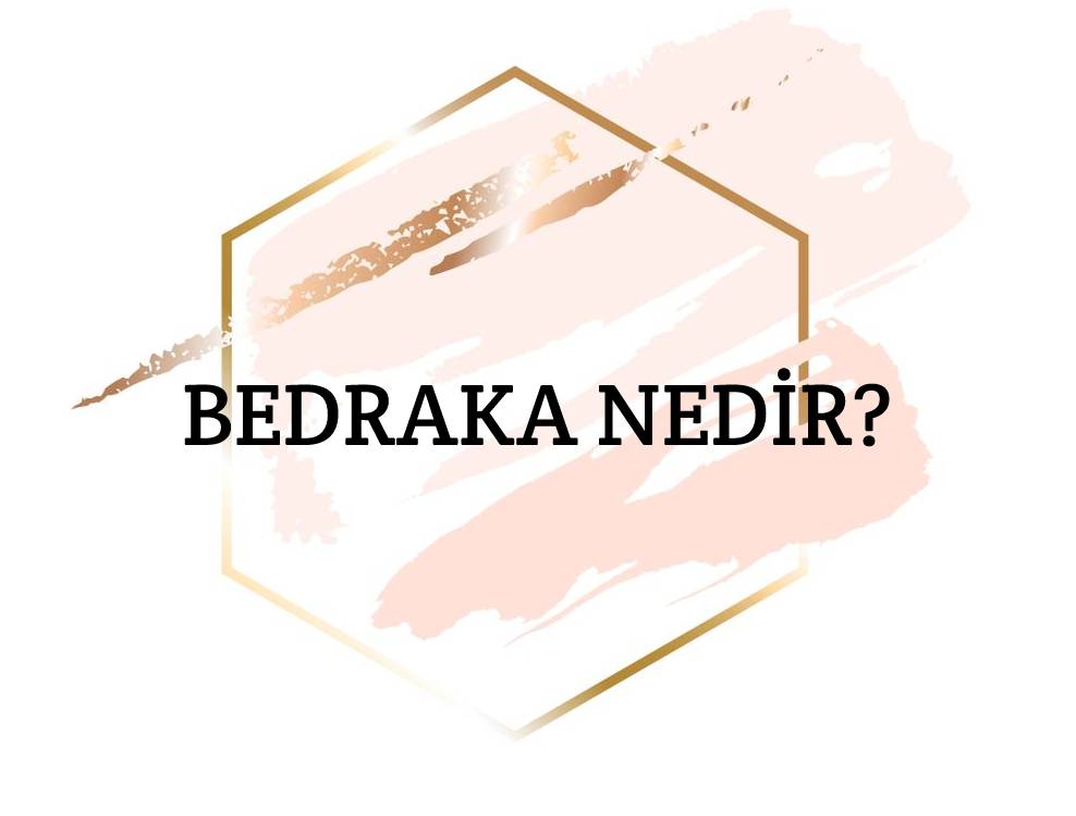 Bedraka Nedir? 2