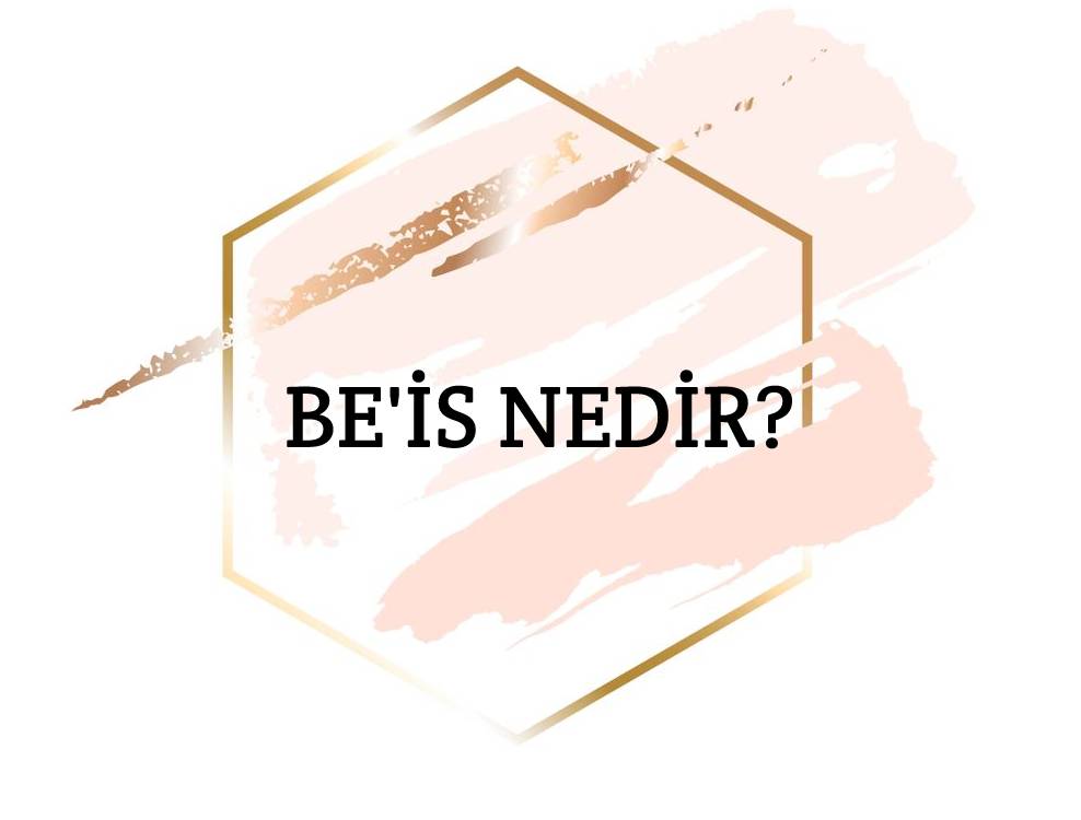 Be'is Nedir? 4