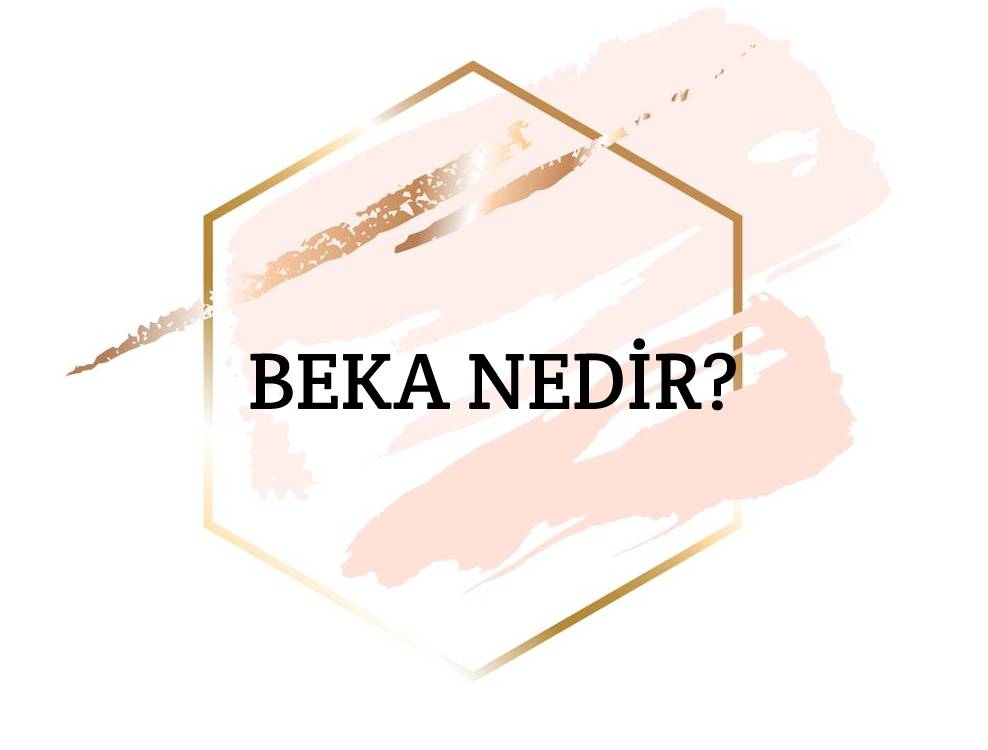 Beka Nedir? 3