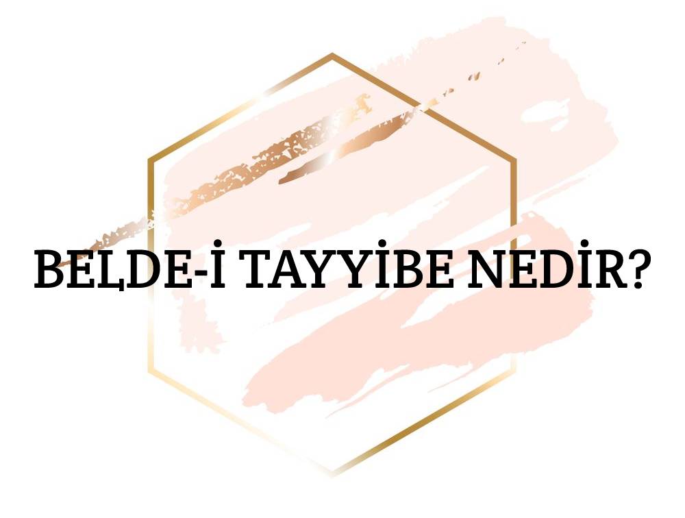 Belde-i Tayyibe Nedir? 1