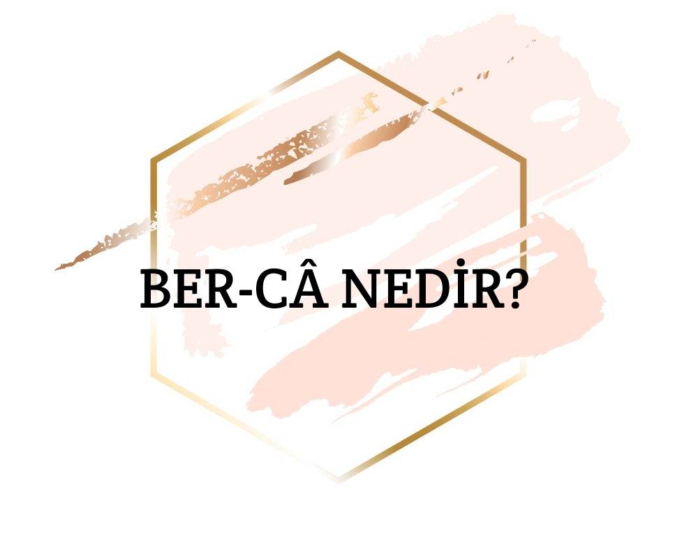 Ber-câ Nedir? 1