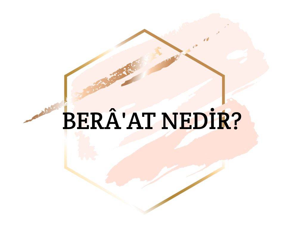 Berâ'at Nedir? 3