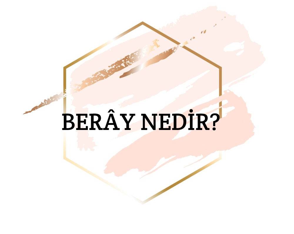 Berây Nedir? 1