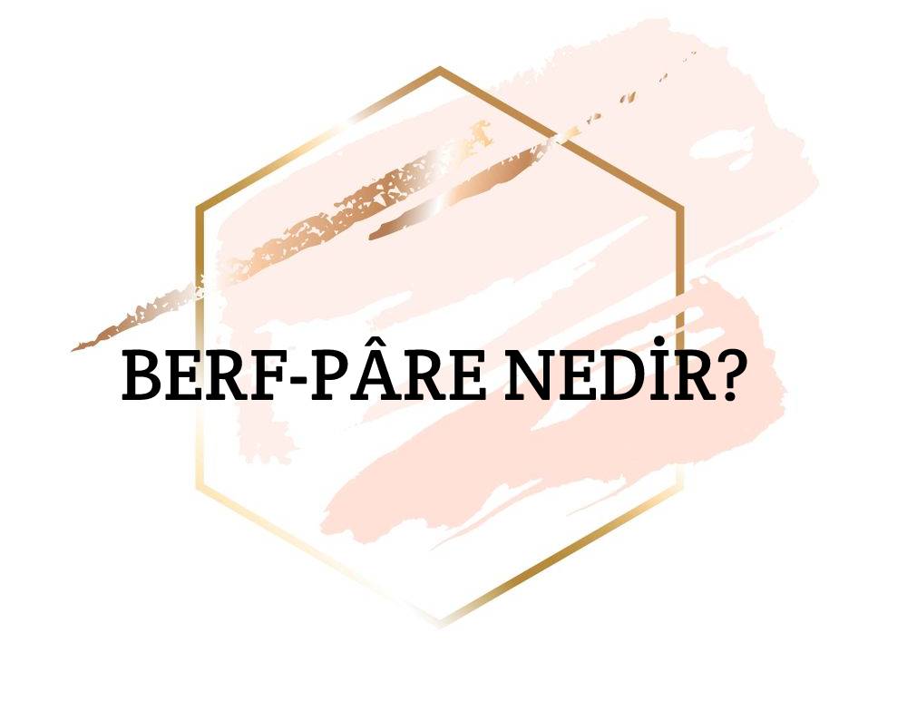 Berf-pâre Nedir? 1