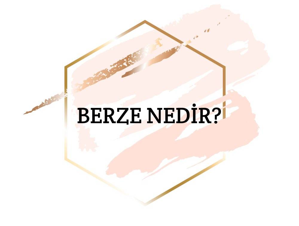 Berze Nedir? 2