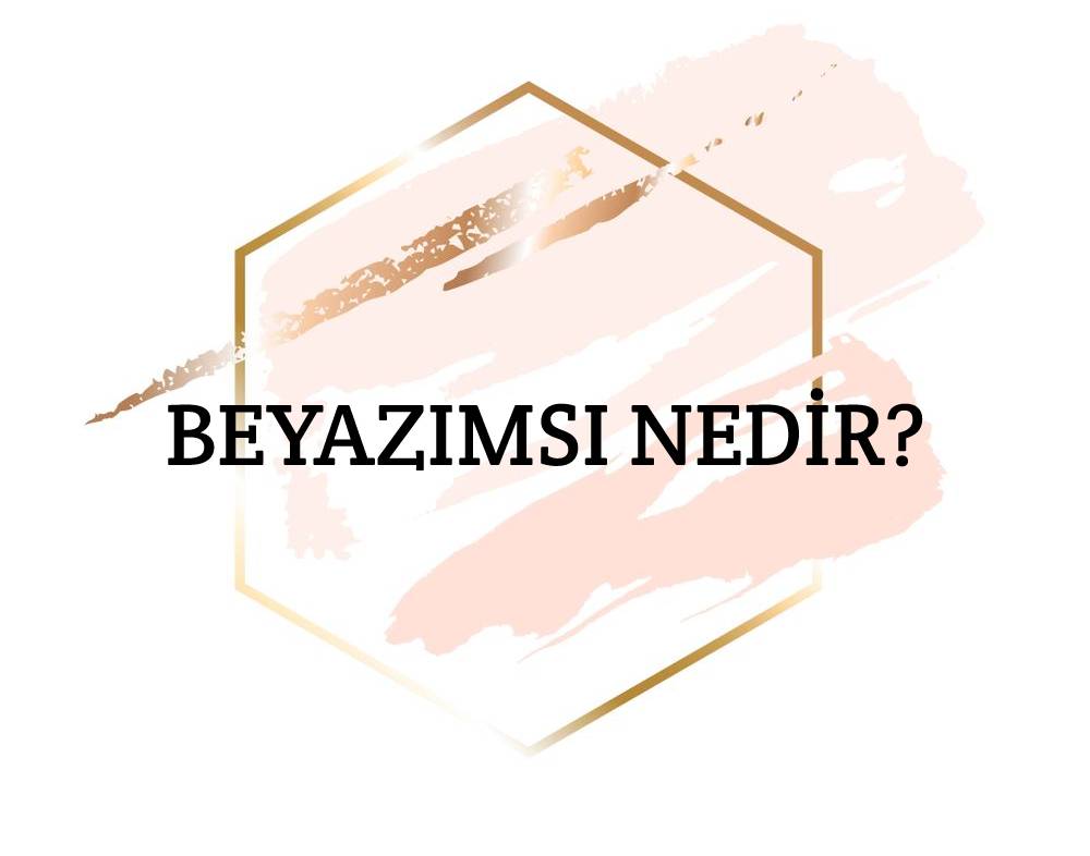 Beyazımsı Nedir? 1