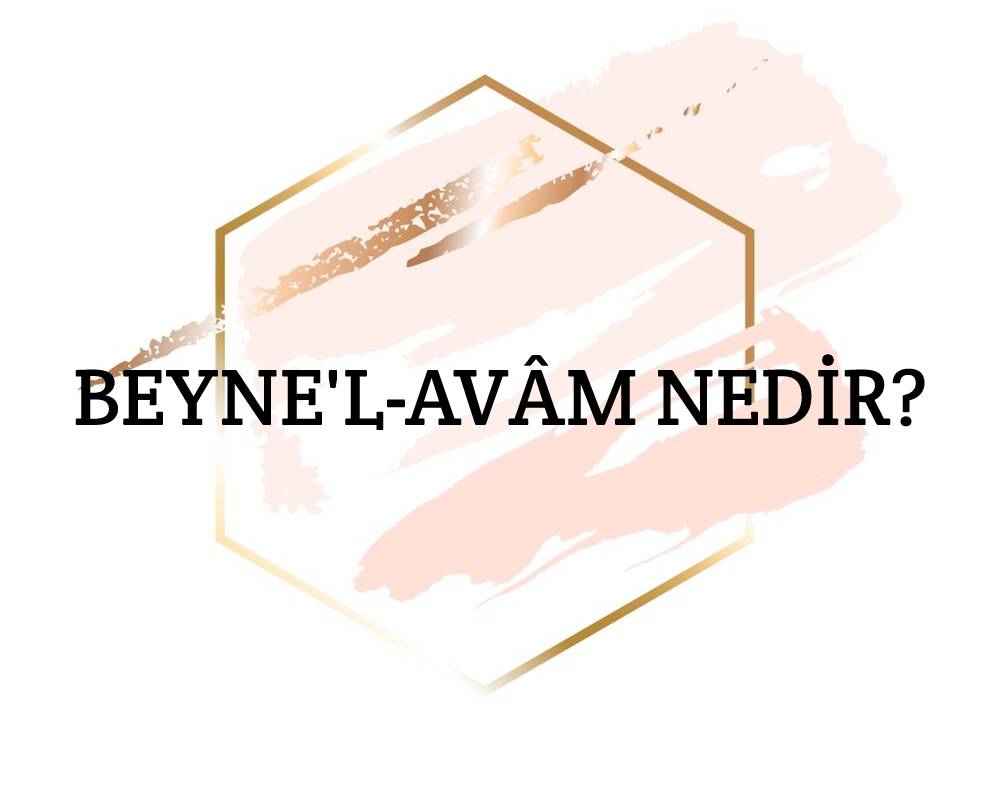 Beyne'l-avâm Nedir? 1