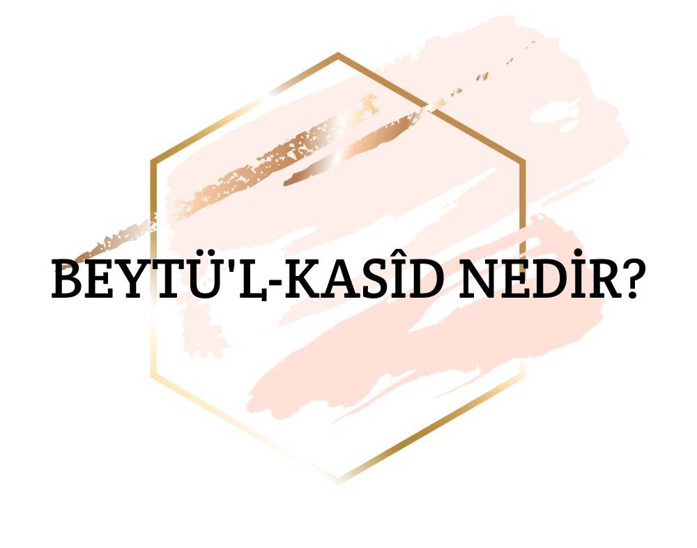 Beytü'l-kasîd Nedir? 1