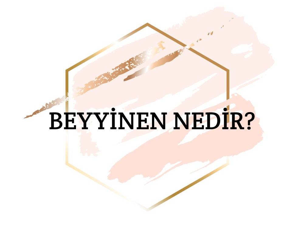 Beyyinen Nedir? 1