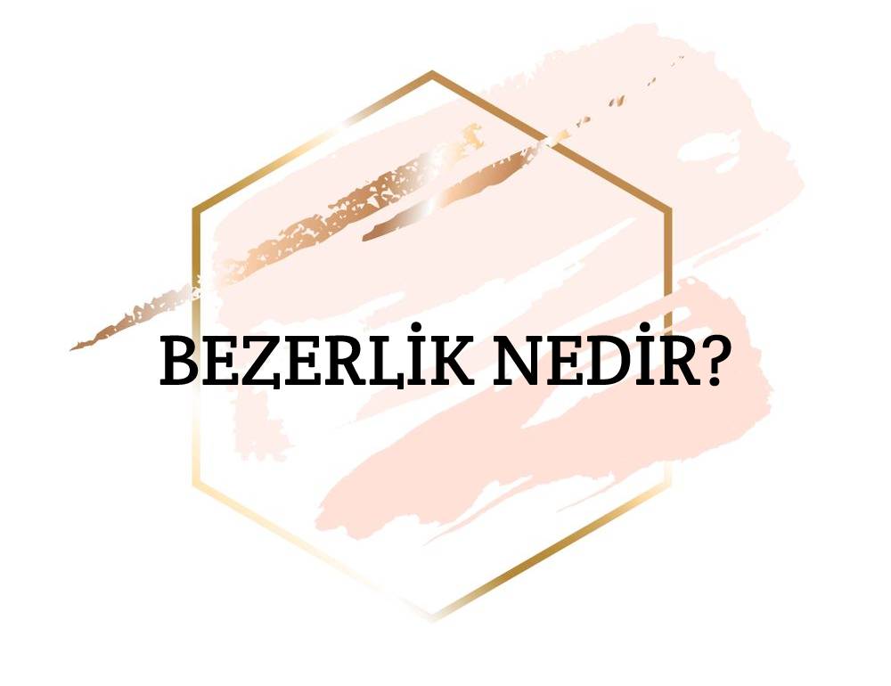 Bezerlik Nedir? 1
