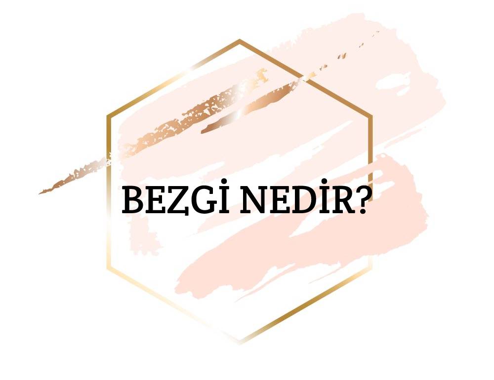 Bezgi Nedir? 2