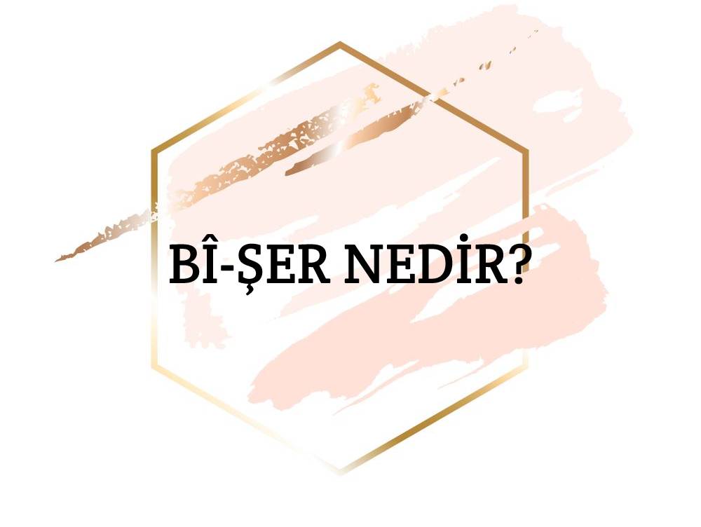 Bî-şer Nedir? 1