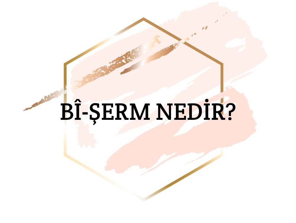 Bî-şerm Nedir? 1