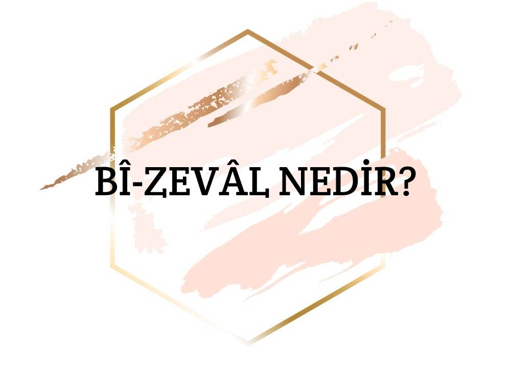 Bî-zevâl Nedir? 1