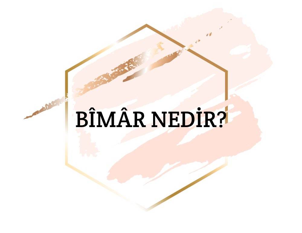 Bîmâr Nedir? 1