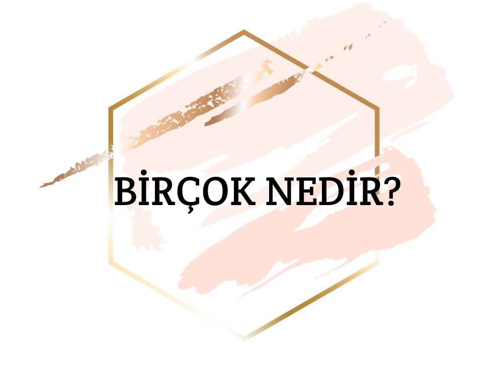Birçok Nedir? 7