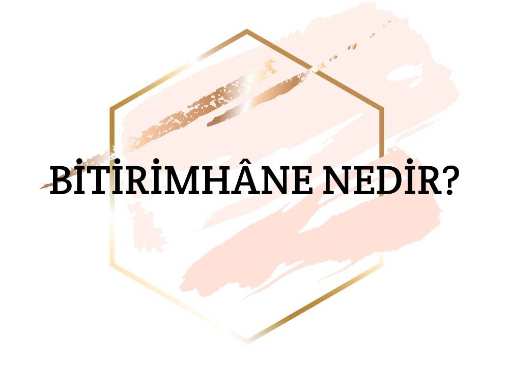 Bitirimhâne Nedir? 1