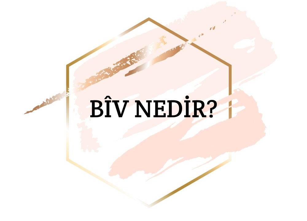 Bîv Nedir? 6