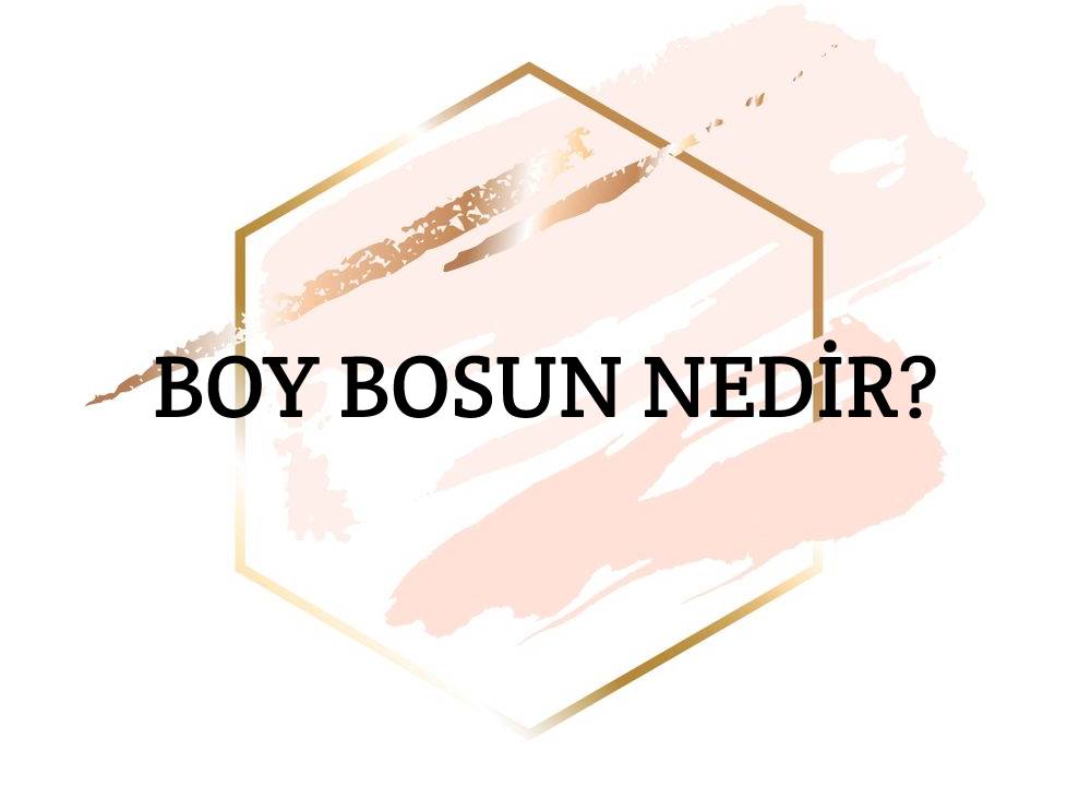 Boy Bosun Nedir? 1