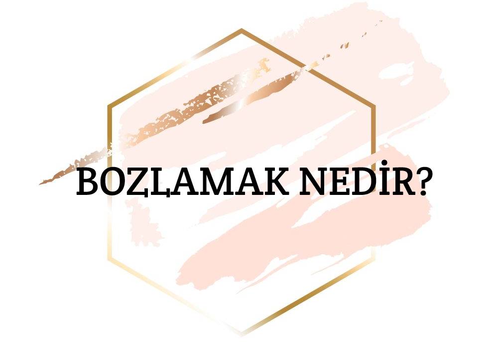 Bozlamak Nedir? 1