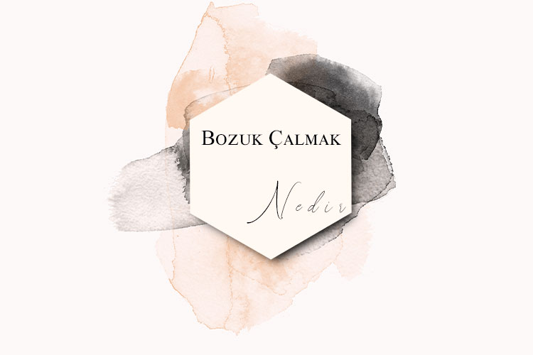 Bozuk Çalmak Nedir? 1