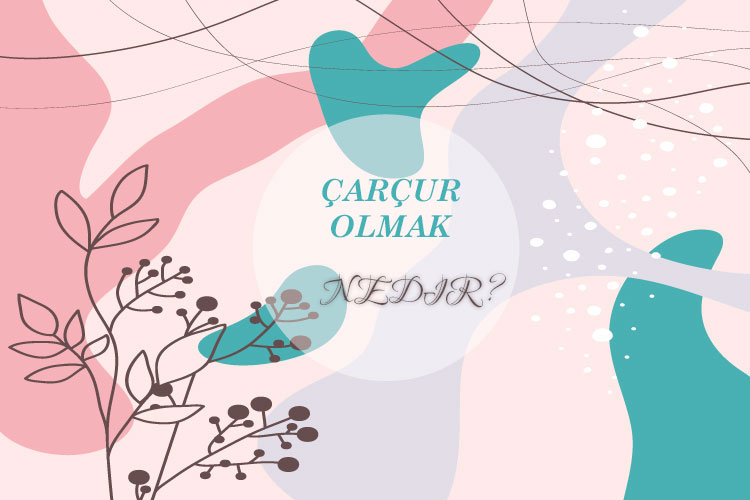 Çarçur Olmak Nedir? 1