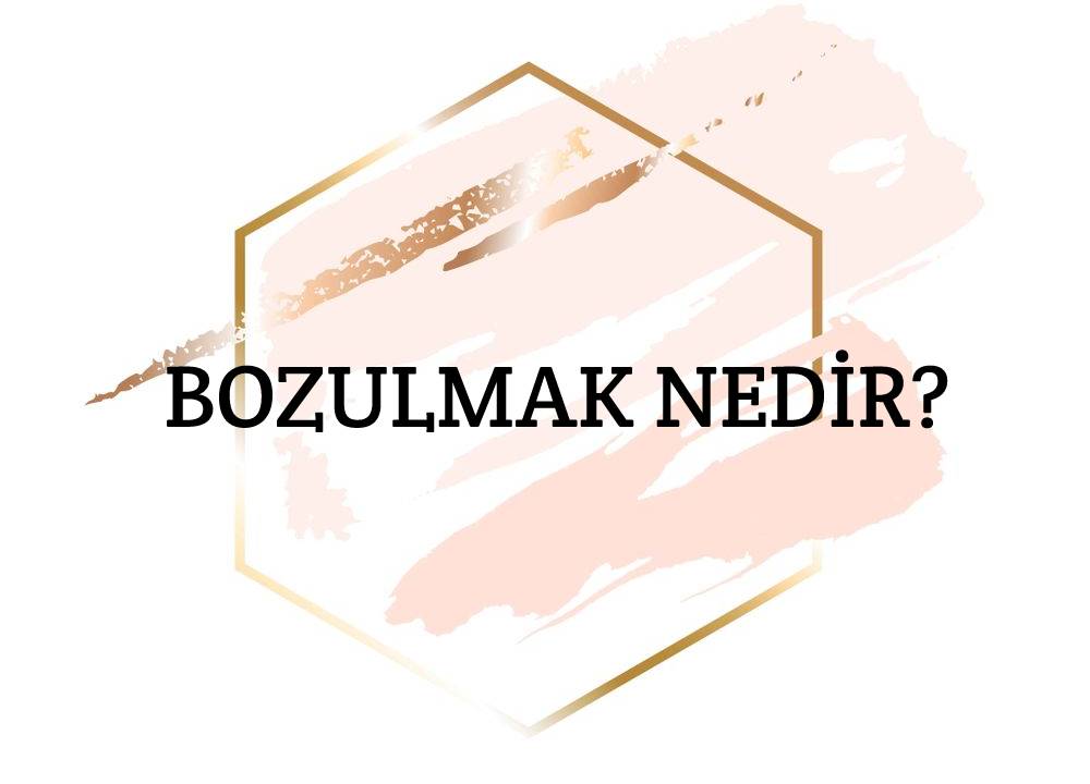 Bozulmak Nedir? 1