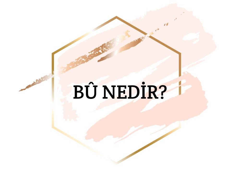 Bû Nedir? 1