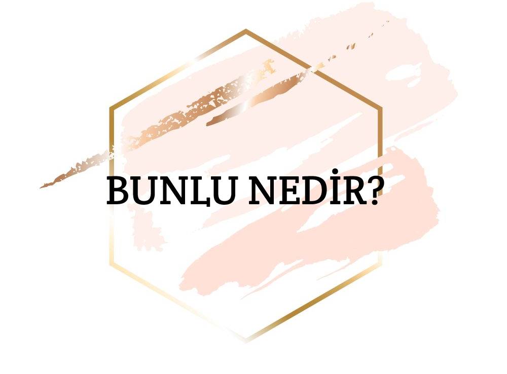 Bunlu Nedir? 1