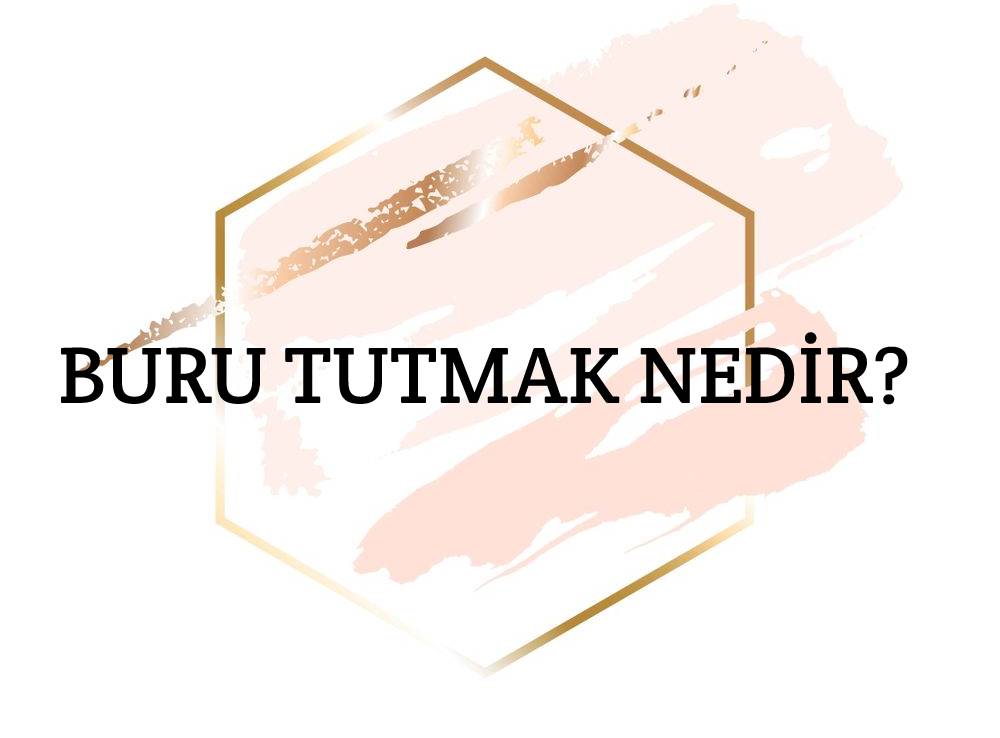 Buru Tutmak Nedir? 3