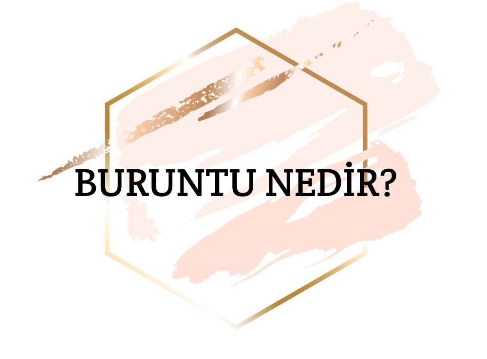 Buruntu Nedir? 1