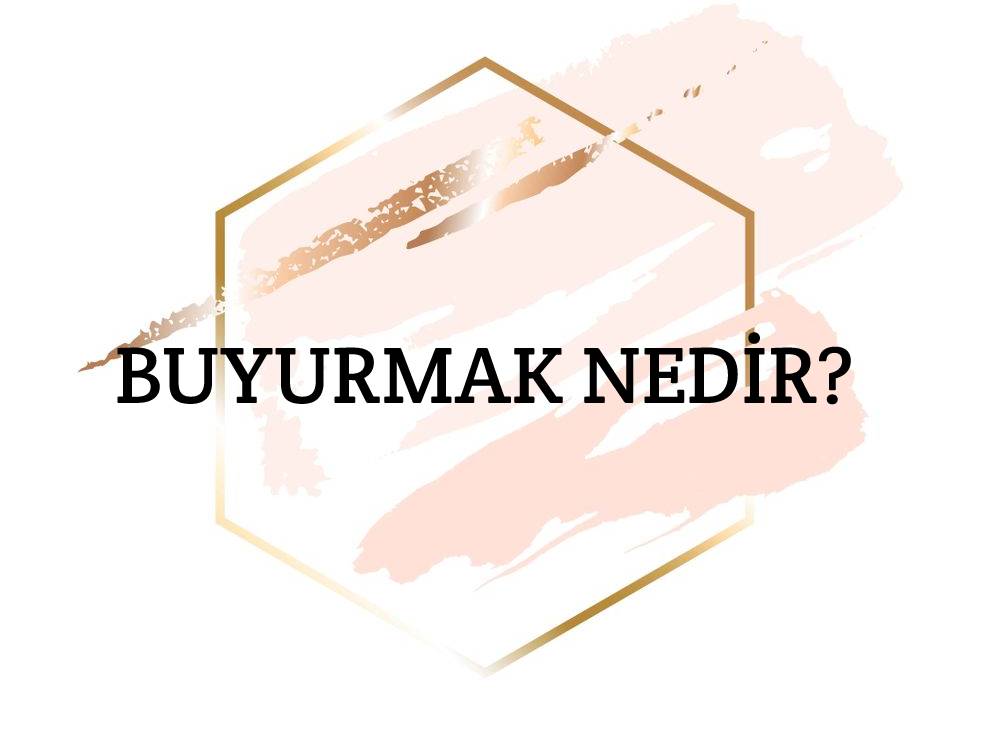 Buyurmak Nedir? 1