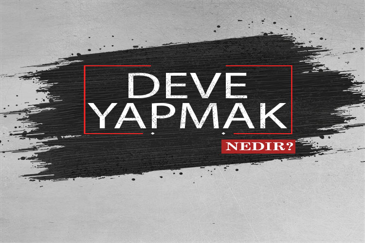 Deve Yapmak Nedir? 1