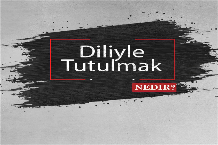 Diliyle Tutulmak Nedir? 1