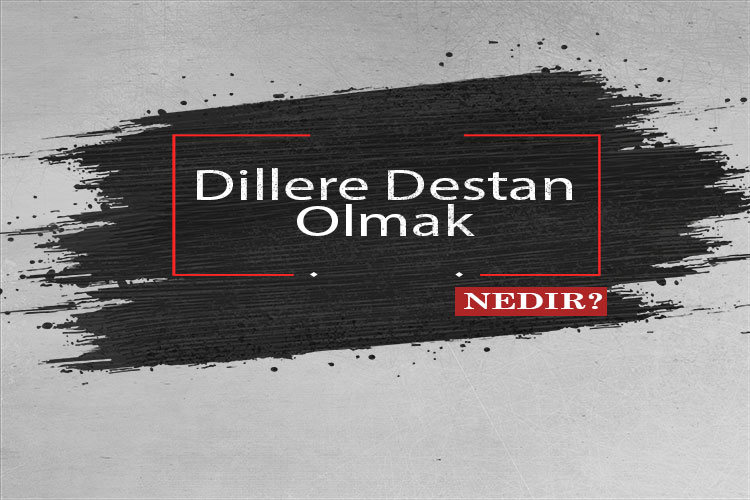 Dillere Destan Olmak Nedir? 1