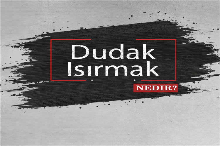 Dudak Isırmak Nedir? 1