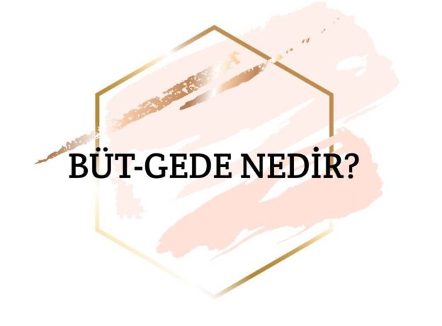 Büt-gede Nedir? 1