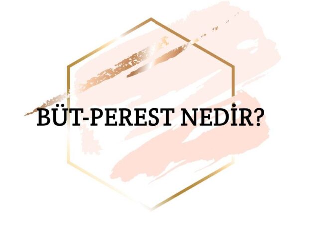 Büt-perest Nedir? 1