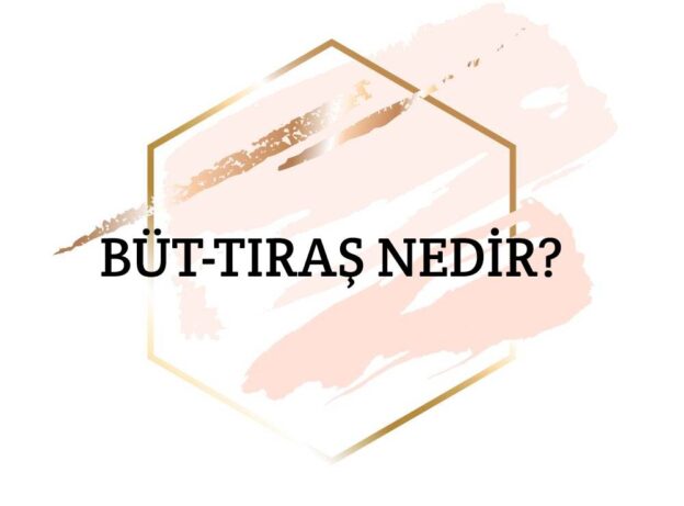 Büt-tıraş Nedir? 1